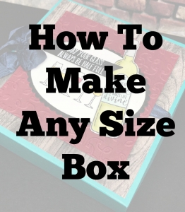 How to make any size box-quick & easy!
