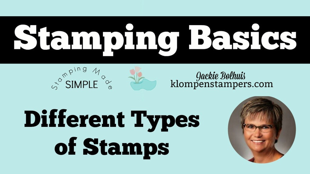 Tips for the different types of stamps: wood-mount, clear-mount and Photopolymer