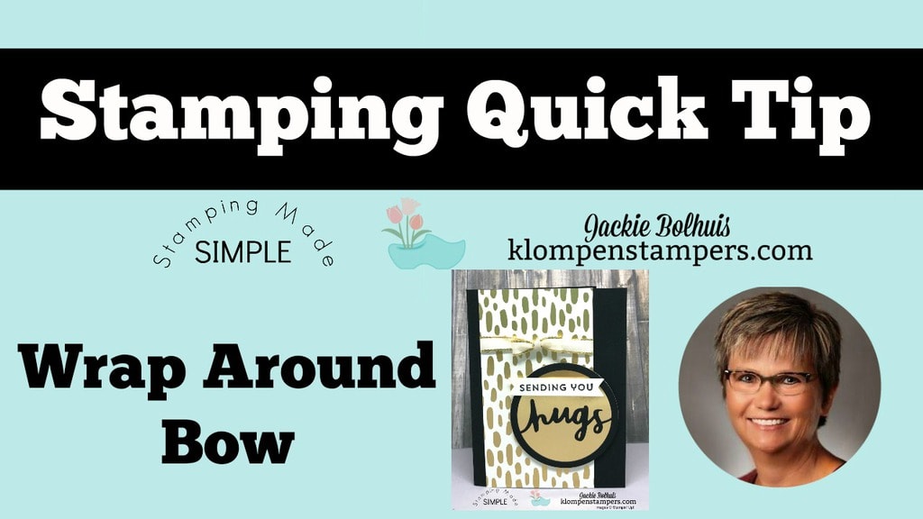 VIDEO-How To Make a Wrap Around Bow. Created by Jackie Bolhuis, Klompen Stampers #klompenstampers #jackiebolhuis