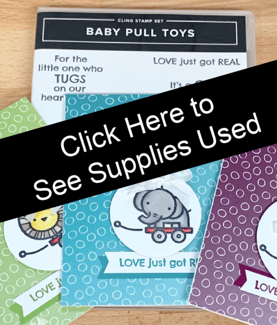 Click here to see the supplies used to make these adorable handmade baby cards.