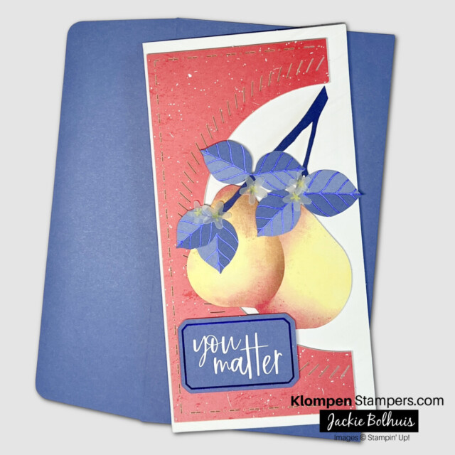 Slimline card created with the blossom wishes card kit, designed with pears and a sentiment that reads you matter.